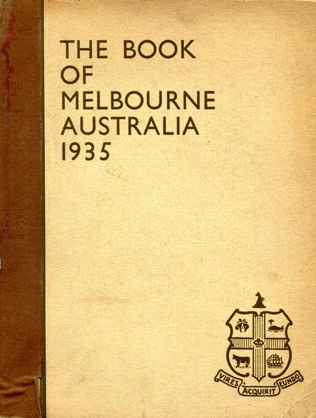 - The Book of Melbourne Australia 1935. With The Compliments Of The Victorian Branch On The Occasion Of The One Hundred And Third Annual Meeting Of The British Medical Association.