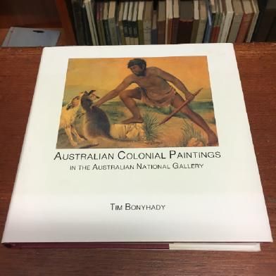 BONYHADY, TIM. - Australian Colonial Paintings In The Australian national Gallery.