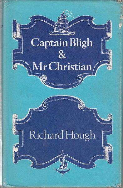 HOUGH, RICHARD. - Captain Bligh & Mr. Christian. The Men and the Mutiny.