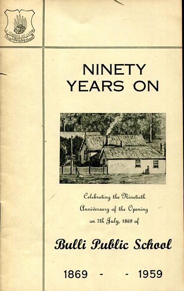  - Ninety Years On. Celebrating the Ninetieth Anniversary of the Opening on 7th July 1869 of Bulli Public School. 1869 - 1959.