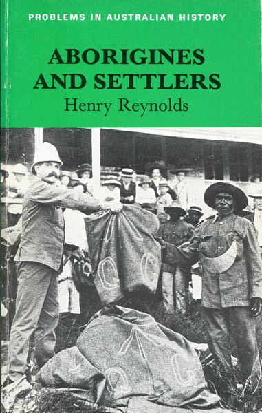 REYNOLDS, HENRY; Editor. - Aborigines and Settlers. The Australian Experience 1788-1939.