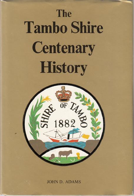 ADAMS, JOHN D. - The Tambo Shire Centenary History.