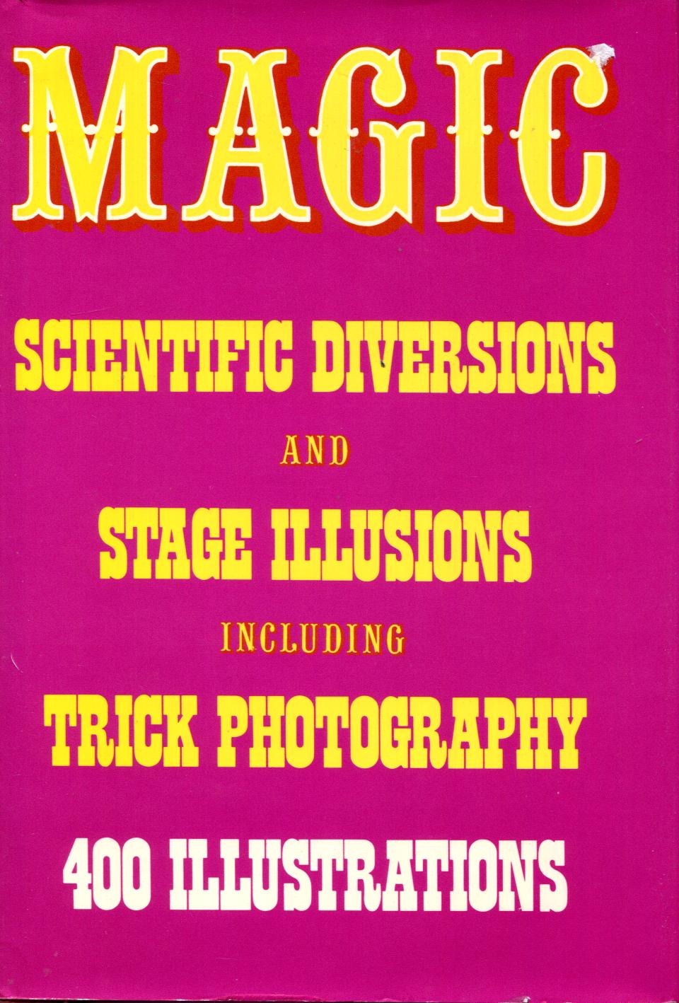 HOPKINS, ALBERT A. - Magic Stage Illusions and Scientific Diversions. With Four Hundred Illustrations.