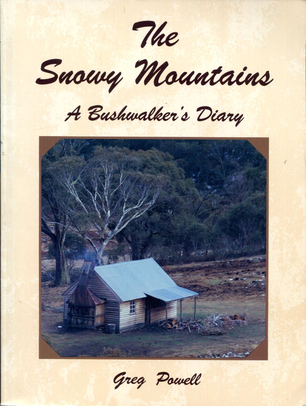 POWELL, GREG. - The Snowy Mountain. A Bushwalker's Diary.