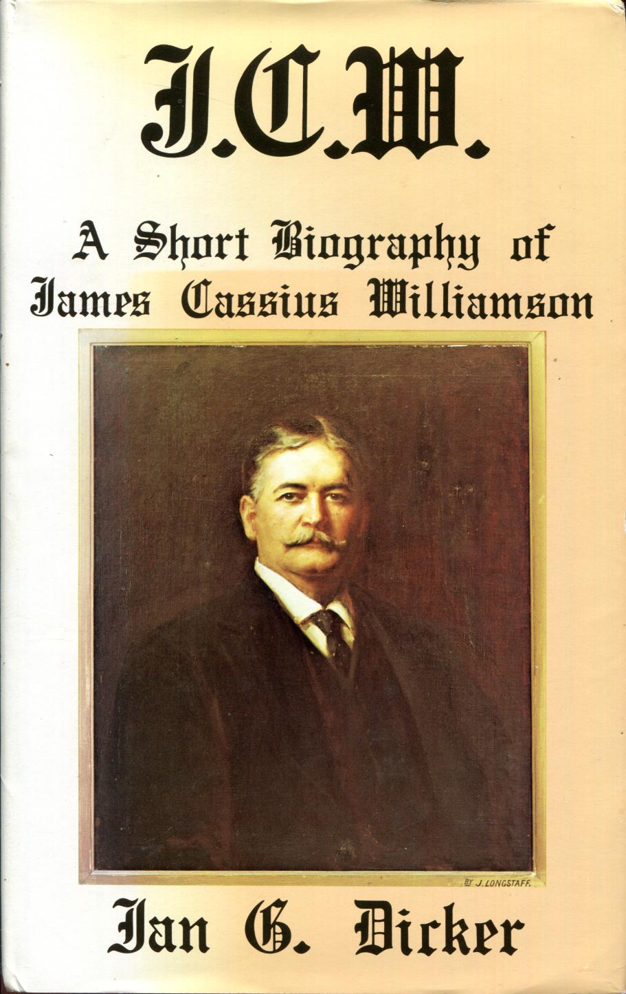 BIRKER, IAN B. - J.C.W. A Short Biography of James Cassius Williamson.