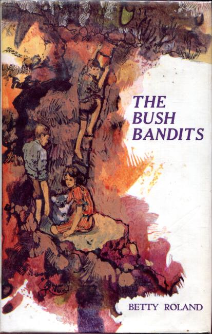 ROLAND, BETTY Betty. - The Bush Bandits. Illustrated by Genevieve Melrose.
