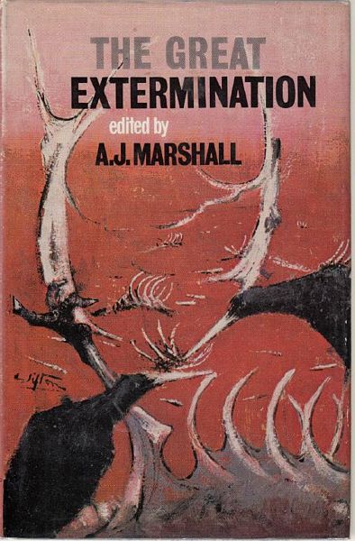 MARSHALL, A. J; Editor. - The Great Extermination. A Guide to Anglo-Australian Cupidity Wickedness & Waste.