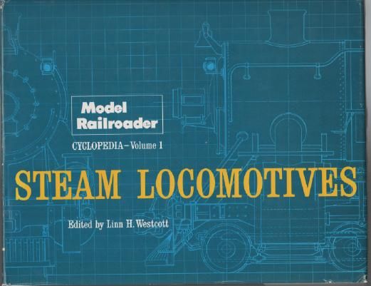 WESTCOTT, LINN H; Editor. - Steam Locomotives : Model Railroader Cyclopedia Volum 1.