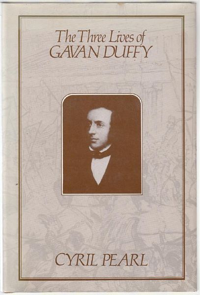 PEARL, CYRIL. - The Three Lives of Gavan Duffy.
