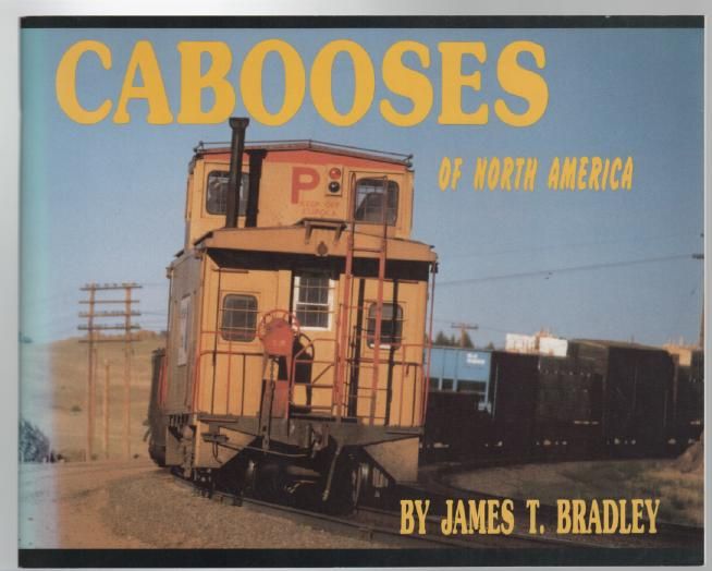 BRADLEY, JAMES T. - Cabooses Of North America.