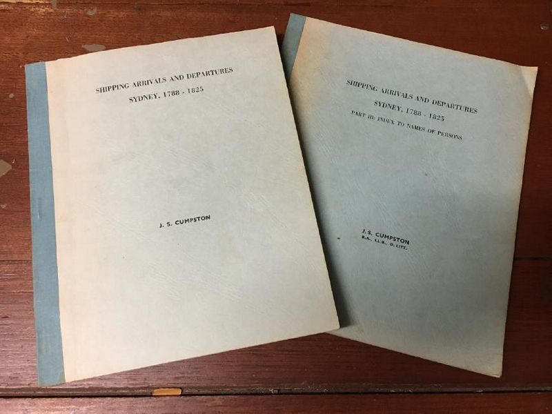 CUMPSTON, J. S. - Shipping Arrivals & Departures. Sydney, 1788-1825. and Part III Index to Names of Persons. Three parts bound in two Volumes.
