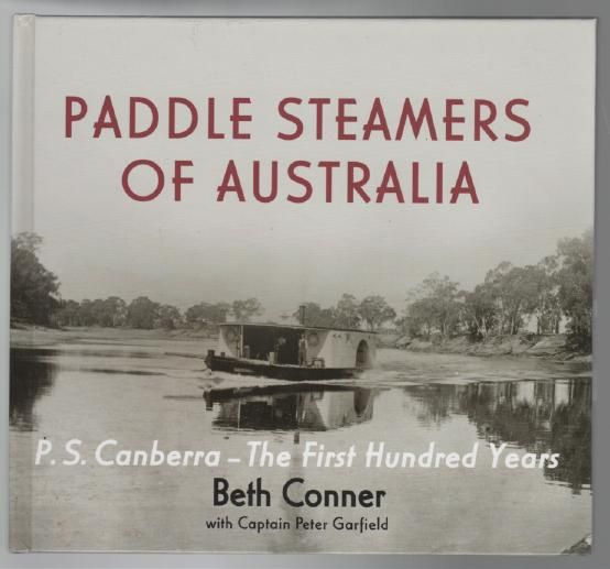 CONNER, BETH; with GARFIELD, PETER CAPTAIN. - Paddle Steamers of Australia P.S. Canberra - The First Hundred Years.