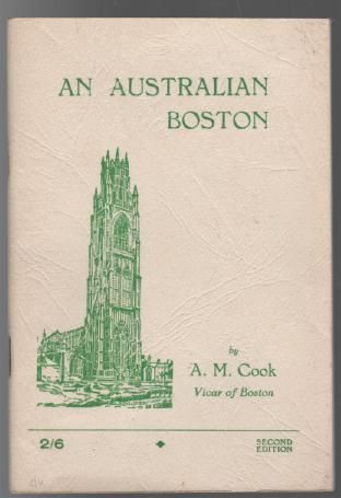 COOK, A. M. - An Australian Boston. A Forgotten Chapter Of Local History. With and Introduction by A. J. Grant.