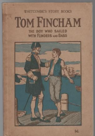 AMESS, JAMES. - Tom Fincham. The boy who sailed with Flinders and Bass. For ages 11 to 13 years.