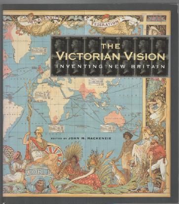 MACKENZIE, JOHN M. - The Victorian Vision. Inventing New Britain.