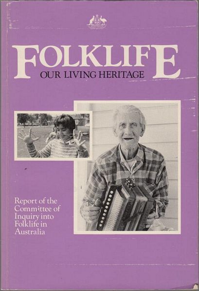 ANDERSON, HUGH; Chairperson. - Folklife: Our Living Heritage. Report of the Committee of Inquiry into Folklife in Australia.