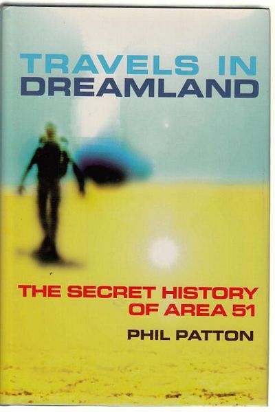 PATTON, PHIL - Travels In Dreamland. The Secret History of Area 51.