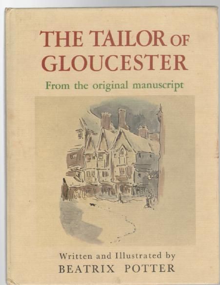POTTER, BEATRIX. - The Tailor of Gloucester: From The Original Manuscript.