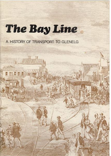  - The Bay Line A History Of Transport To Glenelg.