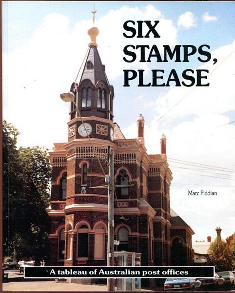 FIDDIAN, MARC. - Six Stamps, Please. A Tableau of Australian Post Offices.