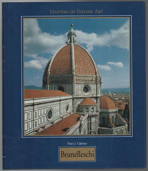 GARTNER, PETER J. - Filippo Brunelleschi. 1377-1446.