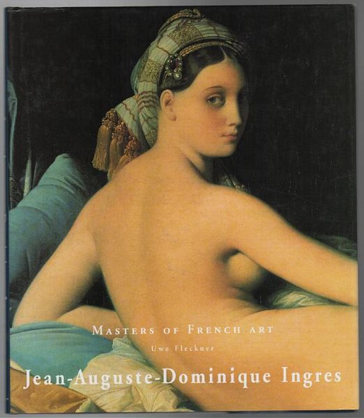 FLECKNER, UWE. - Jean-Auguste-Dominique Ingres. 1780-1867.
