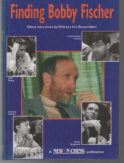 GEURZENDAM, DIRK JAN TEN. - Finding Bobby Fischer. Chess Interviews.