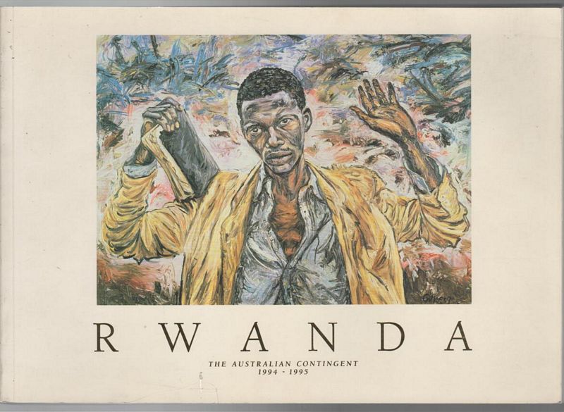 FRY, GAVIN. - Rwanda The Australian Contingent 1994-95.