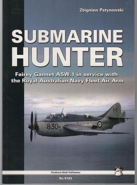 PATYNOWSKI, ZBIGNIEW. - Submarine Hunter Fairey Gannet ASW. 1 in service with the Royal Australian Navy Fleet Air Arm.