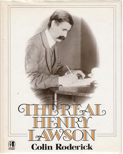 RODERICK, COLIN. - The Real Henry Lawson.