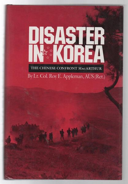 APPLEMAN, ROY E. - Disaster In Korea: The Chinese Confront MacArthur.