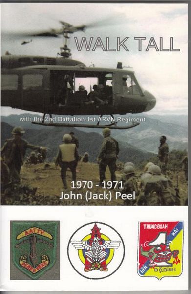 PEEL, JOHN (JACK). - Walk Tall With the 2nd Battalion 1st ARVN Regiment.