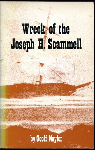 NAYLER, GEOFF. - Wreck of the Joseph H. Scammell.