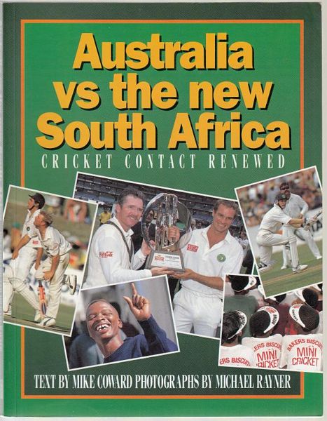 COWARD, MIKE. - Australia vs The New South Africa. Cricket Contact Renewed. Text by Mike Coward, photographs by Michael Rayner.