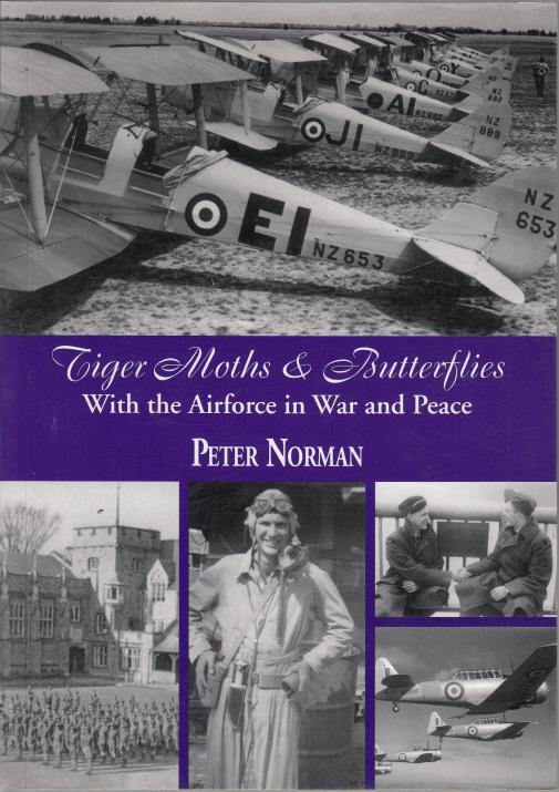 NORMAN, PETER. - Tiger Moths & Butterflies. With the Airforce in War and Peace.