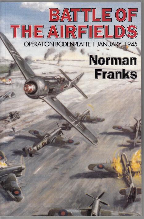 FRANKS, NORMAN. - The Battle Of The Airfields. 1st January 1945.