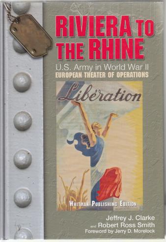CLARKE, JEFFREY J; SMITH, ROBERT ROSS. - Riviera To The Rhine. US. Army in World War II The European Theater Of Operations.