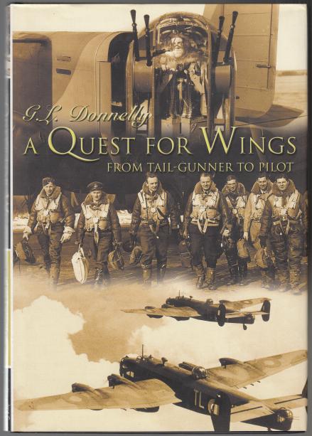 DONNELLY, G. L. - A Quest for Wings. From Tail-Gunner to Pilot.