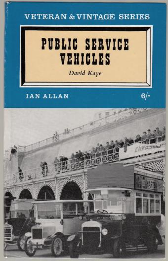 KAYE, DAVID. - Public Service Vehicles. Veteran & Vintage Series.
