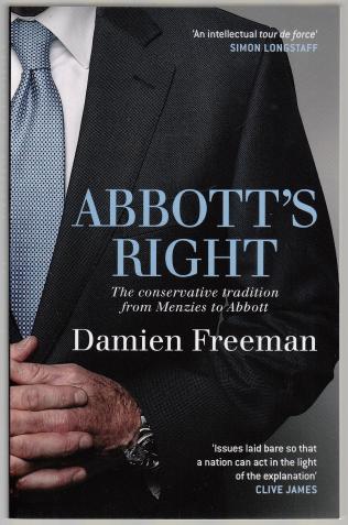 FREEMAN, DAMIEN. - Abbott's Right. The conservative tradition from Menzies to Abbott.