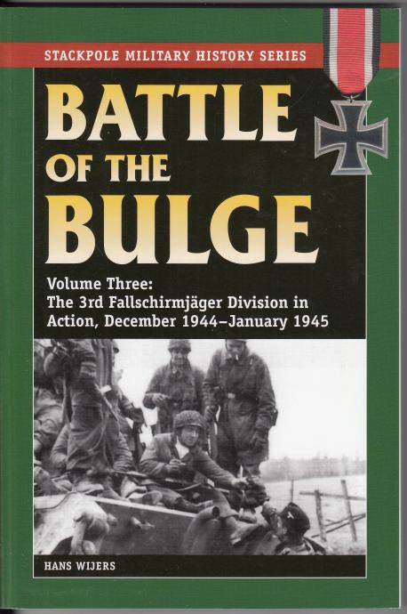  - Battle Of The Bulge. Volume Three: The 3rd Fallschirmjger Division in Action, December 1944-January 1945.