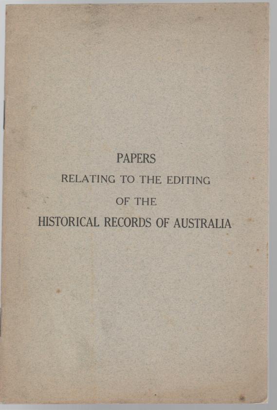 WATSON, J. F; Compiler. - Papers Relating To The Editing Of The Historical Records Of Australia.