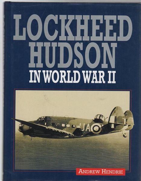 HENDRIE, ANDREW. - Lockheed Hudson In World War II.