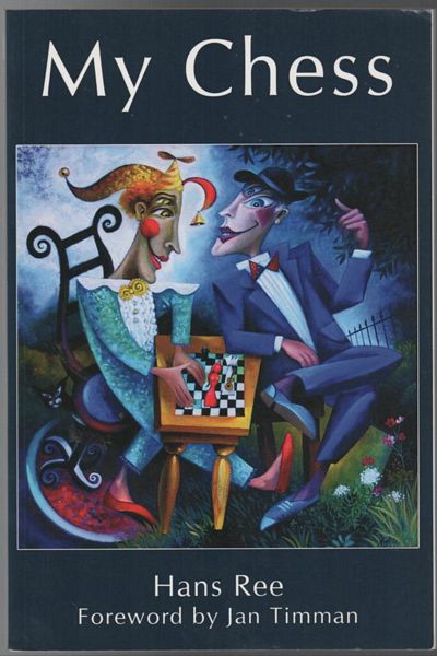 REE, HANS. - My Chess. Foreword by Jan Timman.