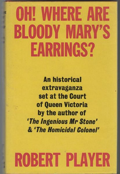 PLAYER, ROBERT. - Oh! Where Are Bloody Mary's Earrings? A mystery story at the Court of Queen Victoria.