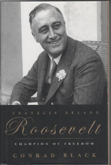 BLACK, CONRAD. - Franklin Delano Roosevelt. Champion of Freedom.
