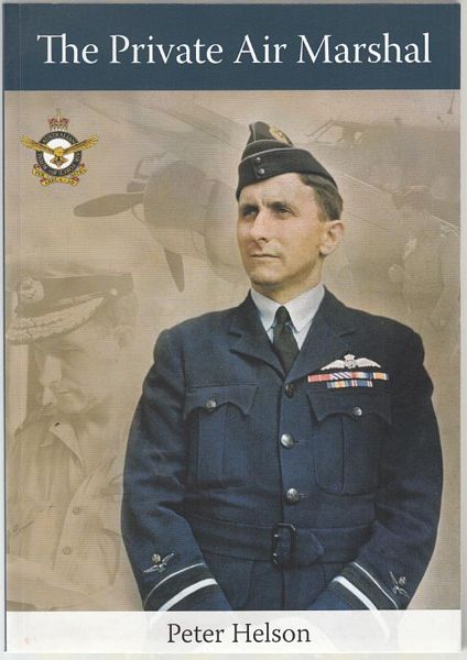 HELSON, PETER. - The Private Air Marshal. A Biography of Air Marshal Sir George Jones, KBE, CB, DFC.