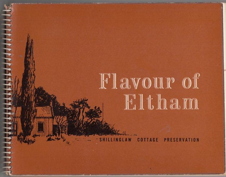  - Flavour of Eltham. Recipes and other items collected by friends of the Shillinglaw cottage.
