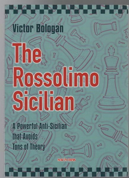 BOLOGAN, VICTOR. - The Rossolomo Sicilian A Powerful Anti-Sicilian that Avoids Tons of Theory.