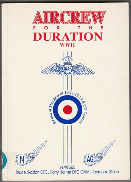GASTON, BRUCE; HORNER, HARRY: STORER, RAYMOND; Editors. - Air Crew For The Duration WWII.